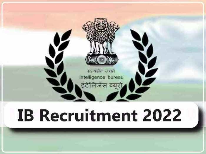 IB Recruitment 2022: Excellent opportunity to get job in these posts