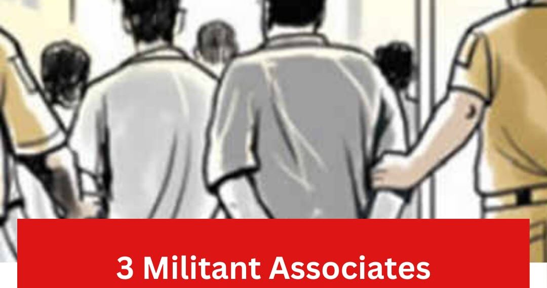 3 Militant Associates Apprehended In…