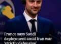 France will act in a “strictly defensive” manner with military assets deployed to Saudi Arabia